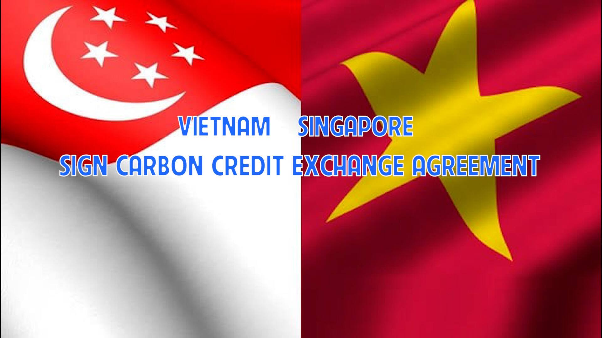 Vietnam - Singapore sign carbon credit exchange agreement
